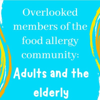 Overlooked People in the Food Allergy Community: Adults and the Elderly